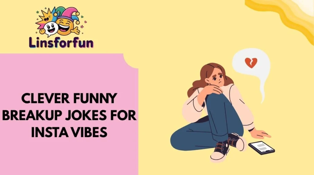 Clever Funny Breakup Jokes for Insta Vibes