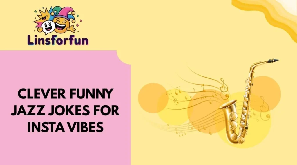 Clever Funny Jazz Jokes for Insta Vibes
