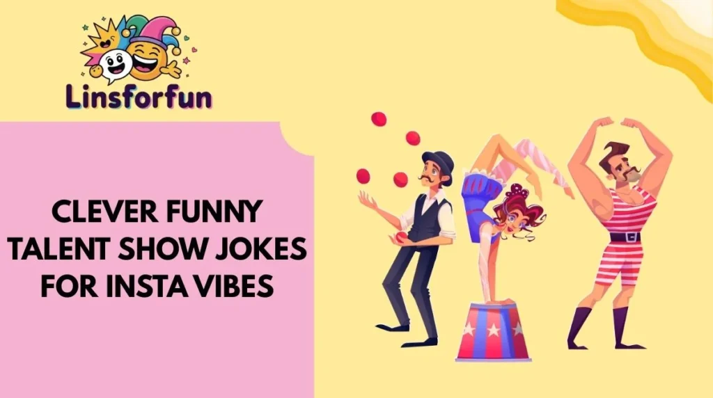 Clever Funny Talent Show Jokes for Insta Vibes