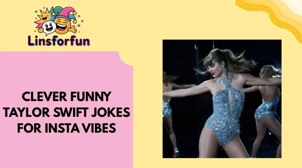 Clever Funny Taylor Swift Jokes for Insta Vibes