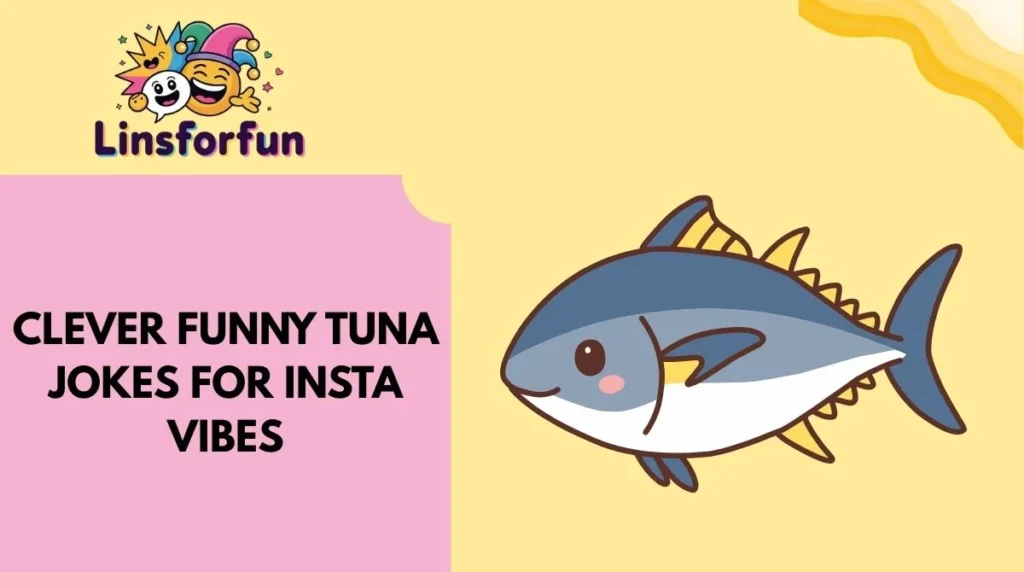 Clever Funny Tuna Jokes for Insta Vibes