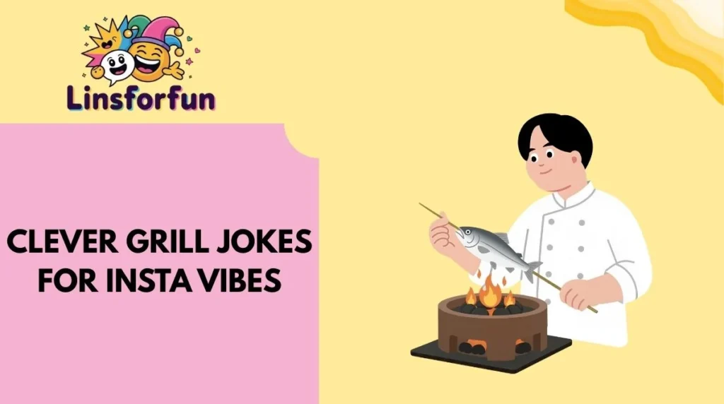 Clever Grill Jokes for Insta Vibes