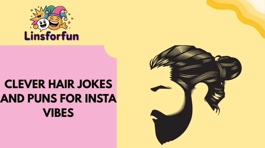Clever Hair Jokes and Puns for Insta Vibes