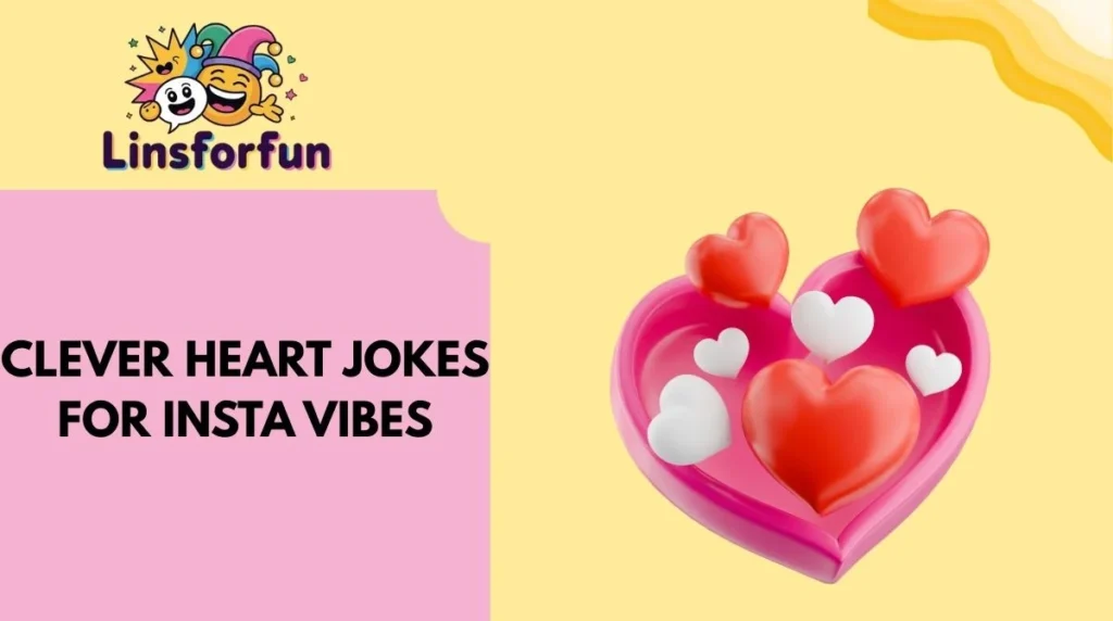 Clever Heart Jokes for Insta Vibes