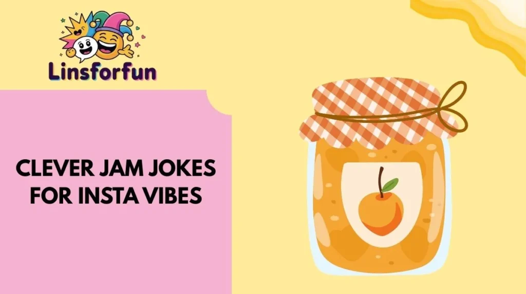 Clever Jam Jokes for Insta Vibes
