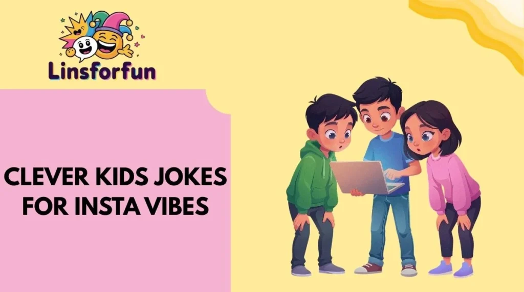 Clever Kids Jokes for Insta Vibes