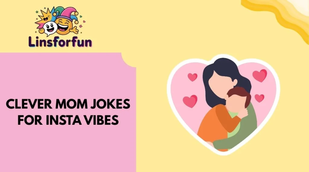 Clever Mom Jokes for Insta Vibes