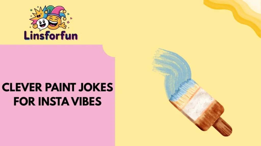 Clever Paint Jokes for Insta Vibes