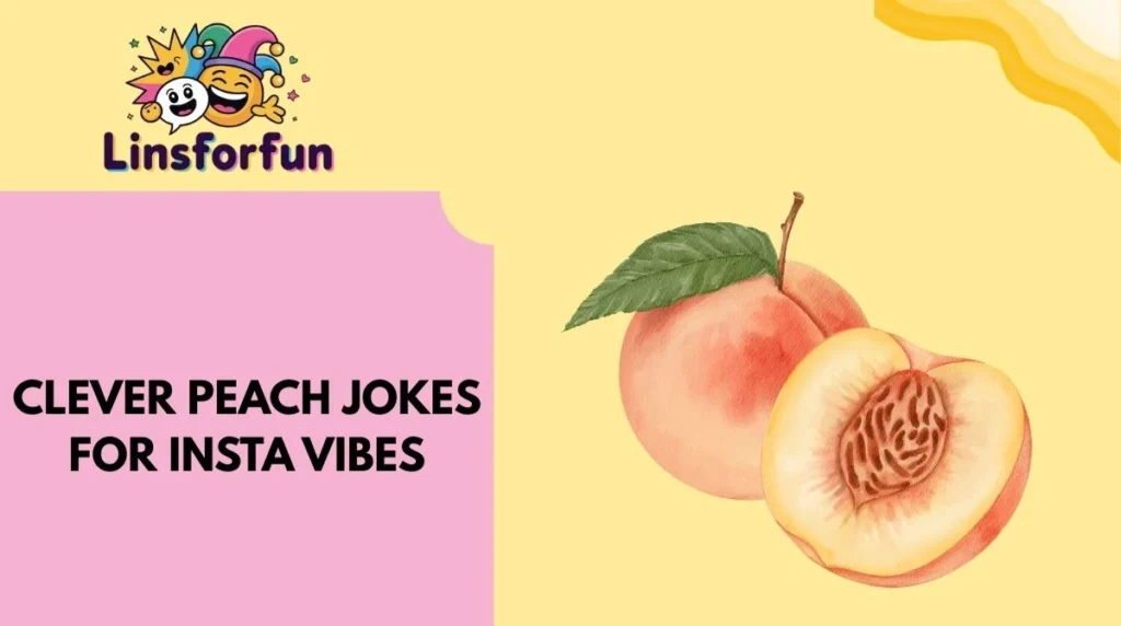Clever Peach Jokes for Insta Vibes