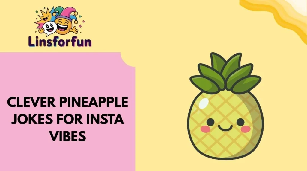 Clever Pineapple Jokes for Insta Vibes