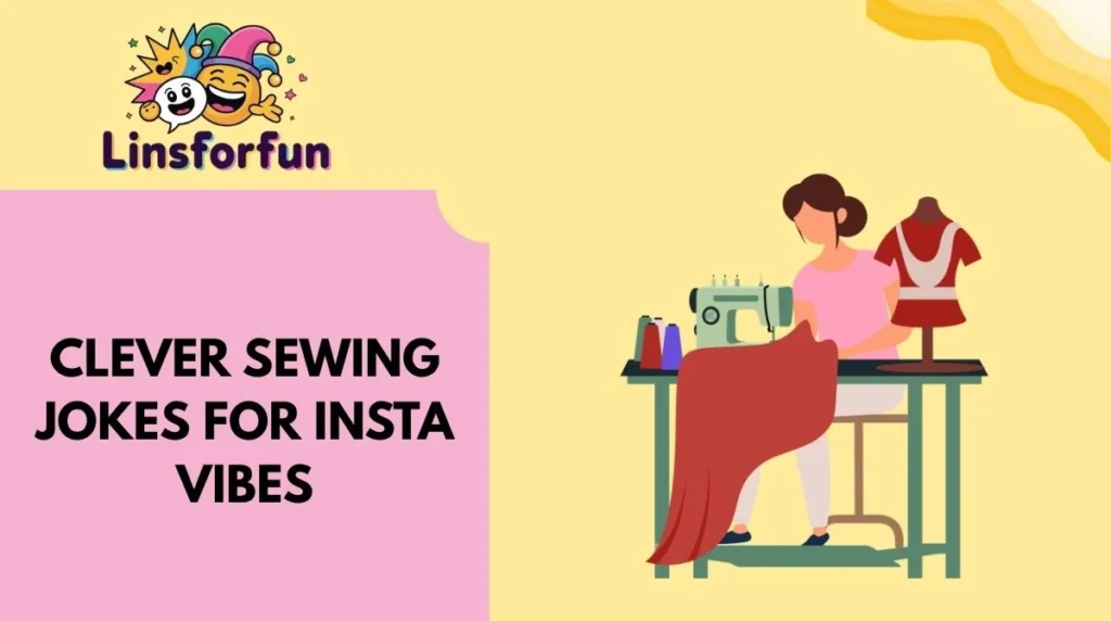 Clever Sewing Jokes for Insta Vibes