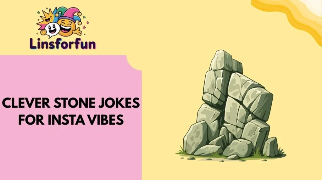 Clever Stone Jokes for Insta Vibes