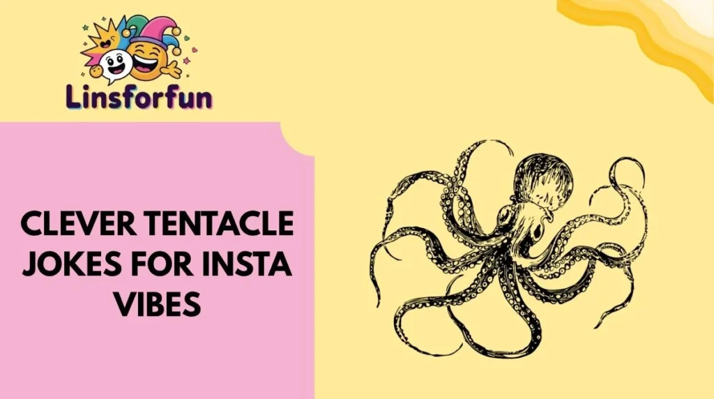 Clever Tentacle Jokes for Insta Vibes