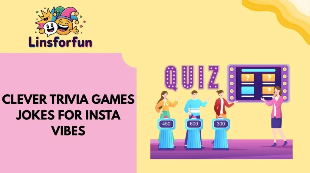 Clever Trivia Games Jokes for Insta Vibes