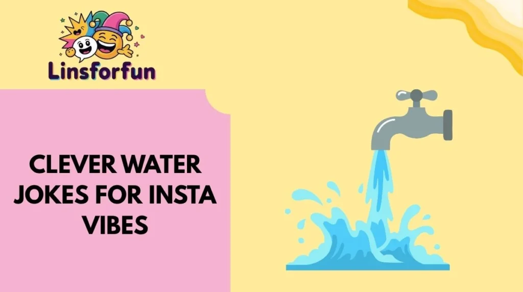 Clever Water Jokes for Insta Vibes