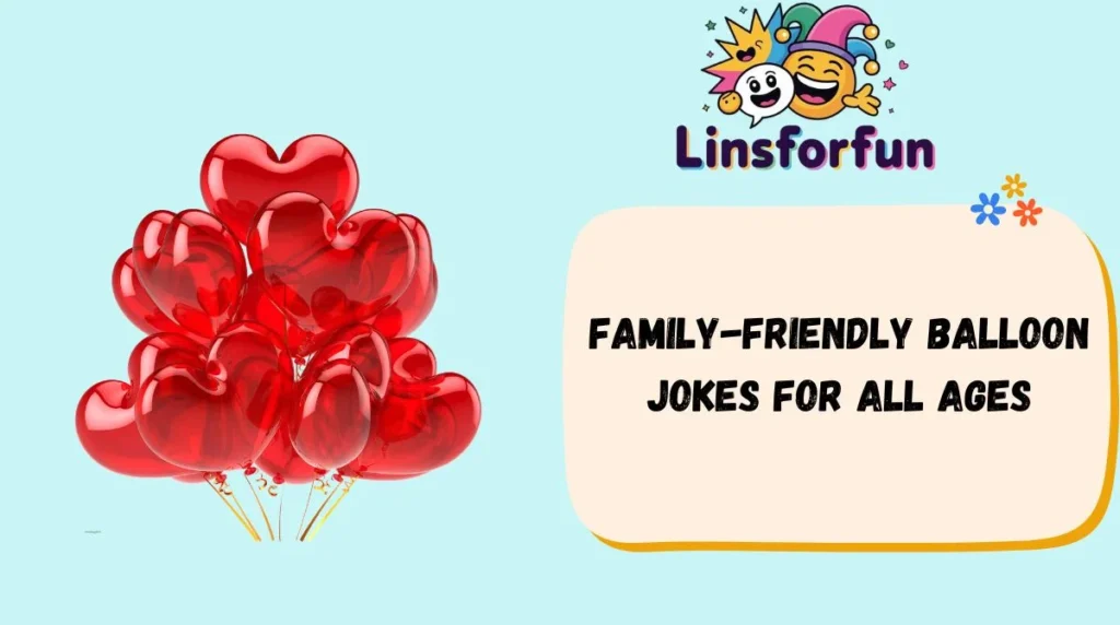 Family-Friendly Balloon Jokes for All Ages