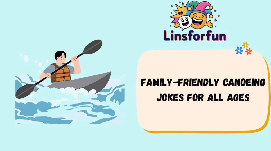 Family-Friendly Canoeing Jokes for All Ages