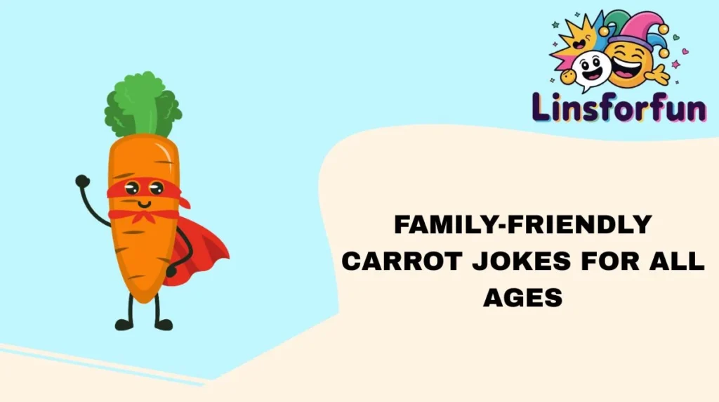 Family-Friendly Carrot Jokes for All Ages