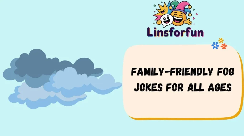 Family-Friendly Fog Jokes for All Ages