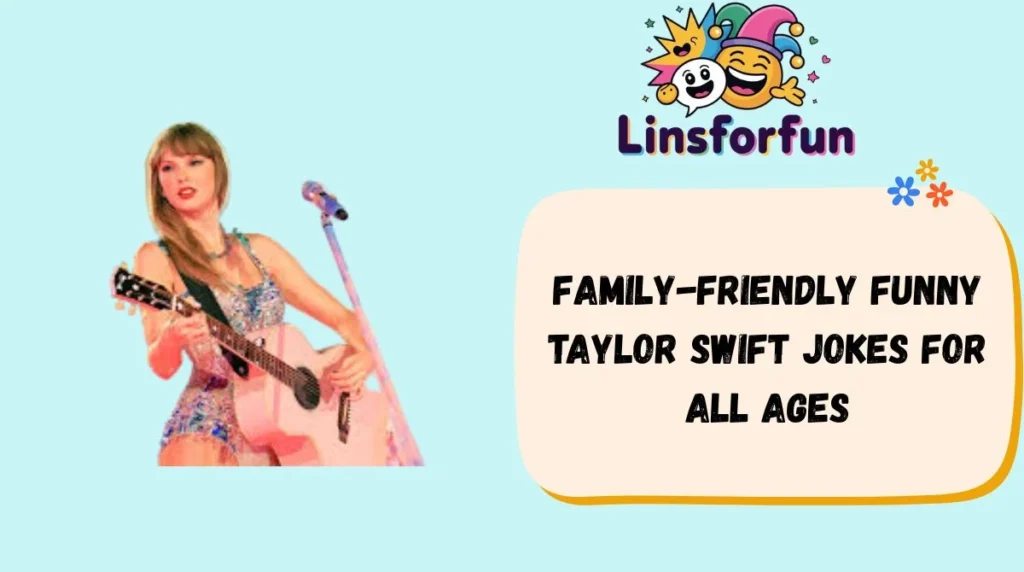 Family-Friendly Funny Taylor Swift Jokes for All Ages