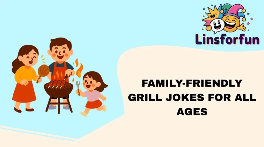 Family-Friendly Grill Jokes for All Ages