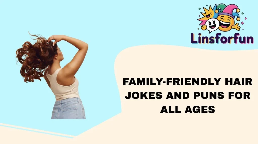 Family-Friendly Hair Jokes and Puns for All Ages