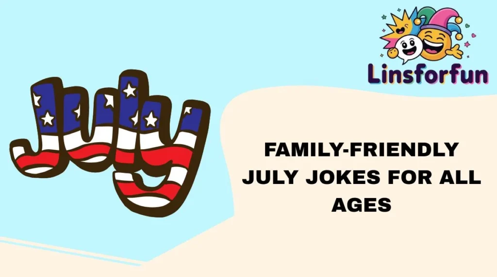 Family-Friendly july jokes for All Ages
