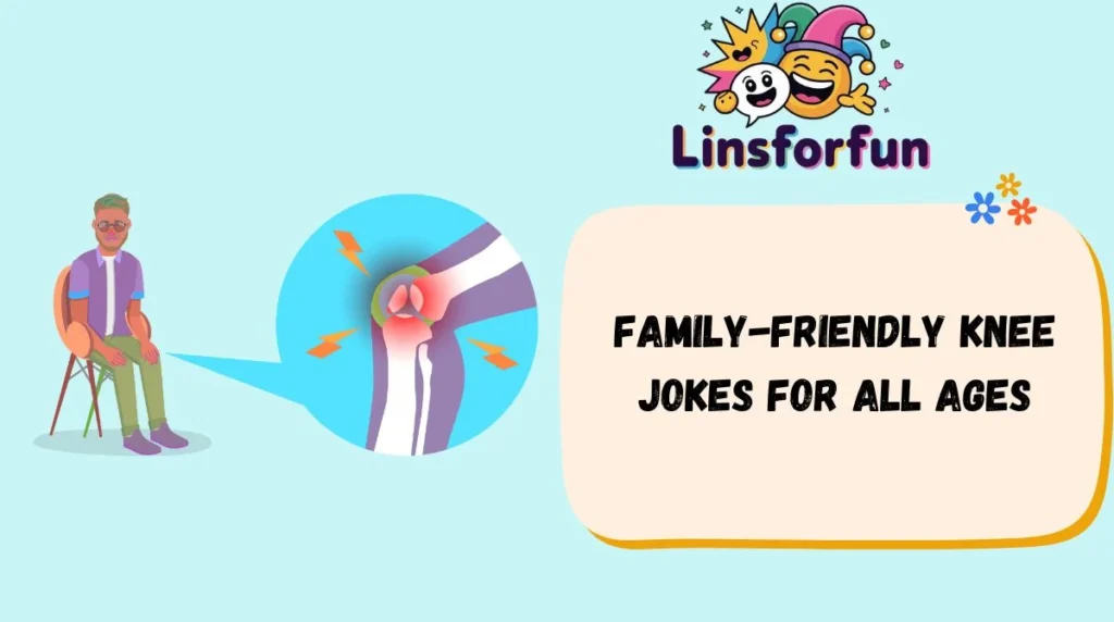 Family-Friendly Knee Jokes for All Ages