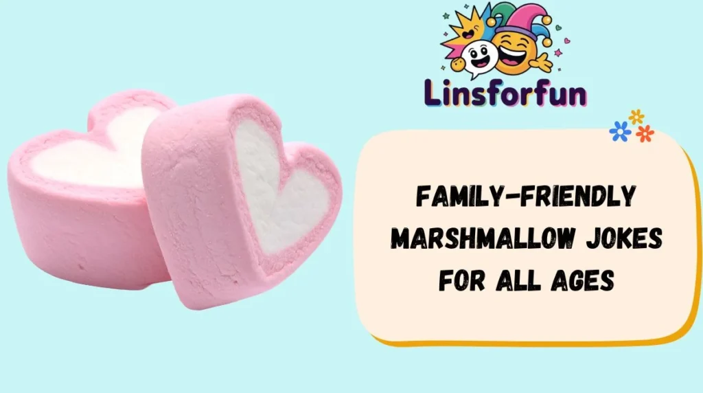 Family-Friendly Marshmallow Jokes for All Ages