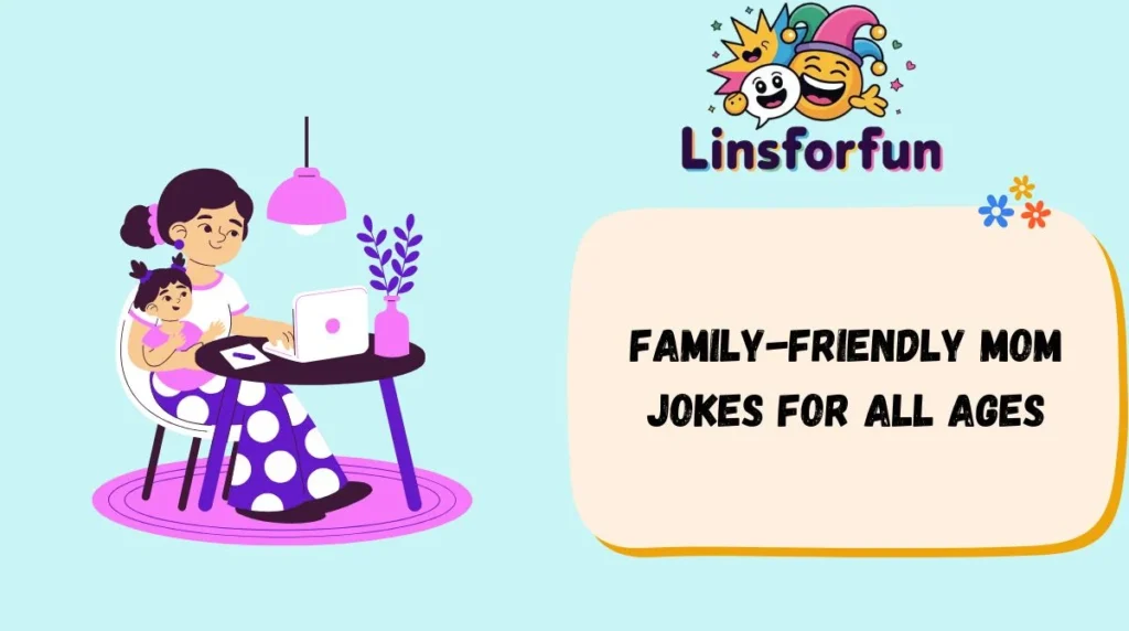 Family-Friendly Mom Jokes for All Ages