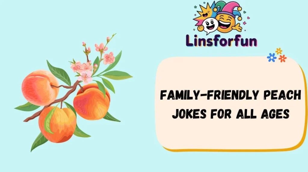 Family-Friendly Peach Jokes for All Ages