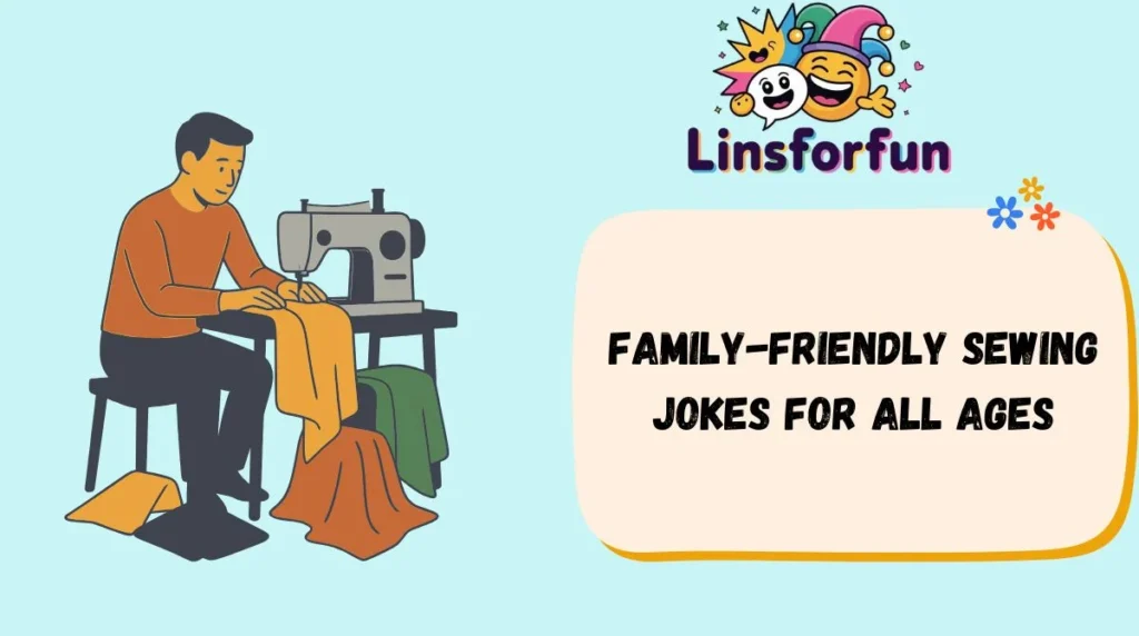 Family-Friendly Sewing Jokes for All Ages