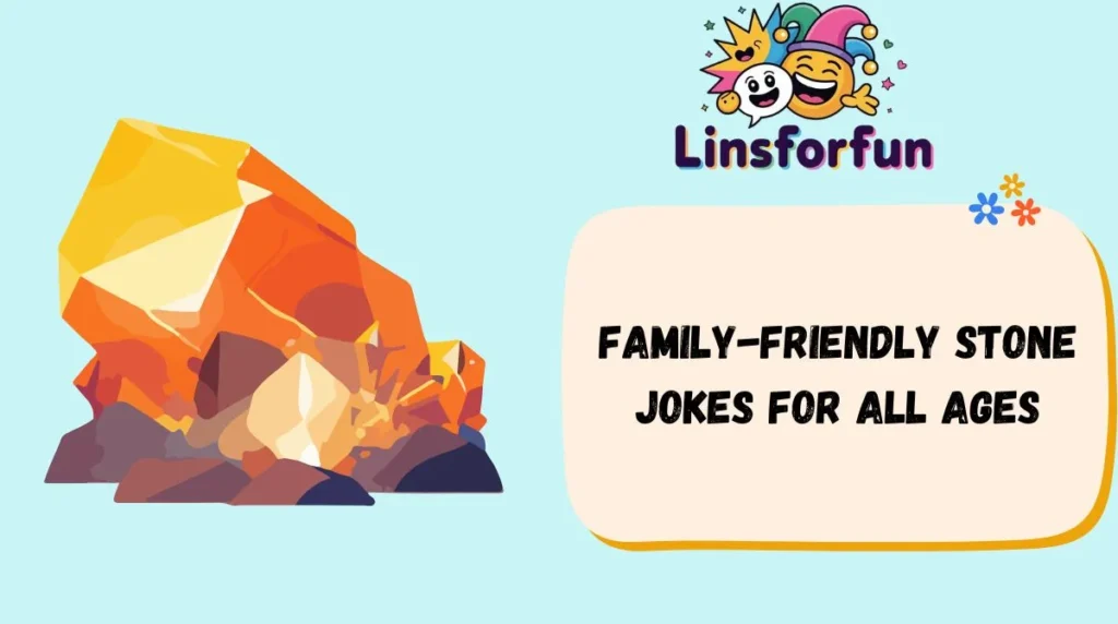 Family-Friendly Stone Jokes for All Ages