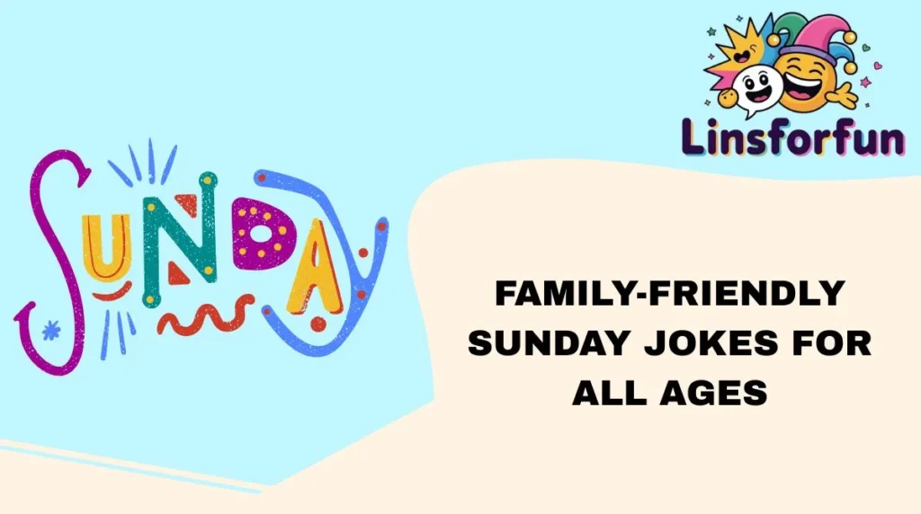 Family-Friendly Sunday Jokes for All Ages