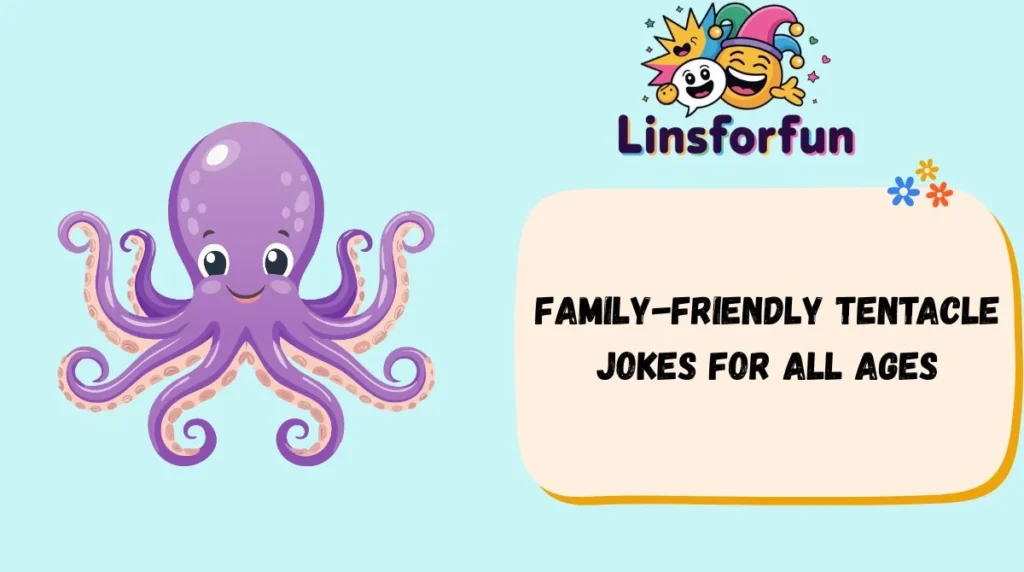 Family-Friendly Tentacle Jokes for All Ages