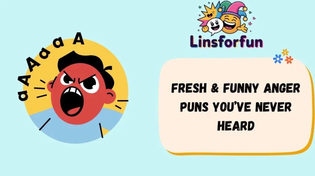 Fresh & Funny Anger Puns Youâve Never Heard