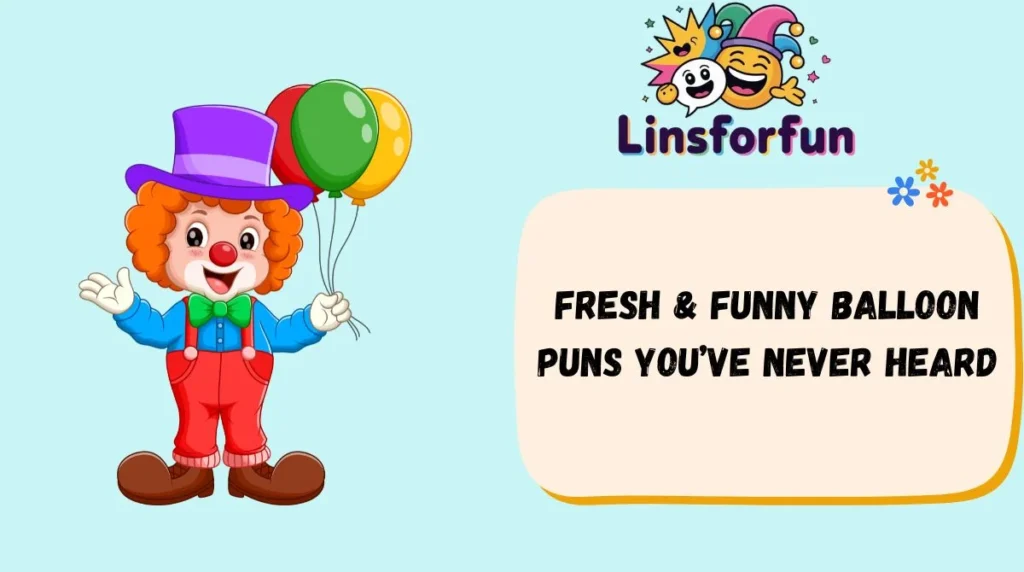 Fresh & Funny Balloon Puns Youâve Never Heard