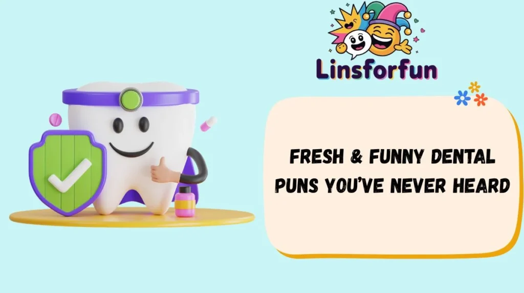 Fresh & Funny Dental Puns Youâve Never Heard