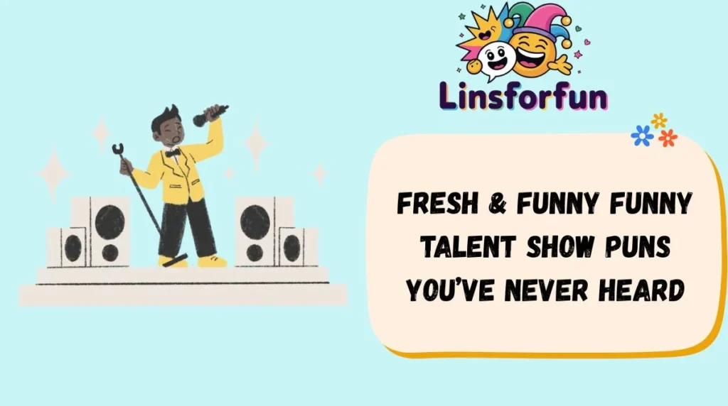 Fresh & Funny Funny Talent Show Puns Youâve Never Heard