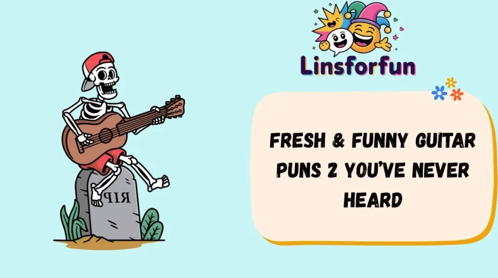 Fresh & Funny Guitar Puns 2 Youâve Never Heard