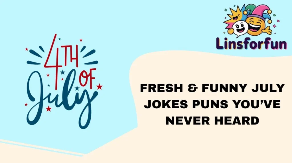 Fresh & Funny july jokes Puns Youโve Never Heard