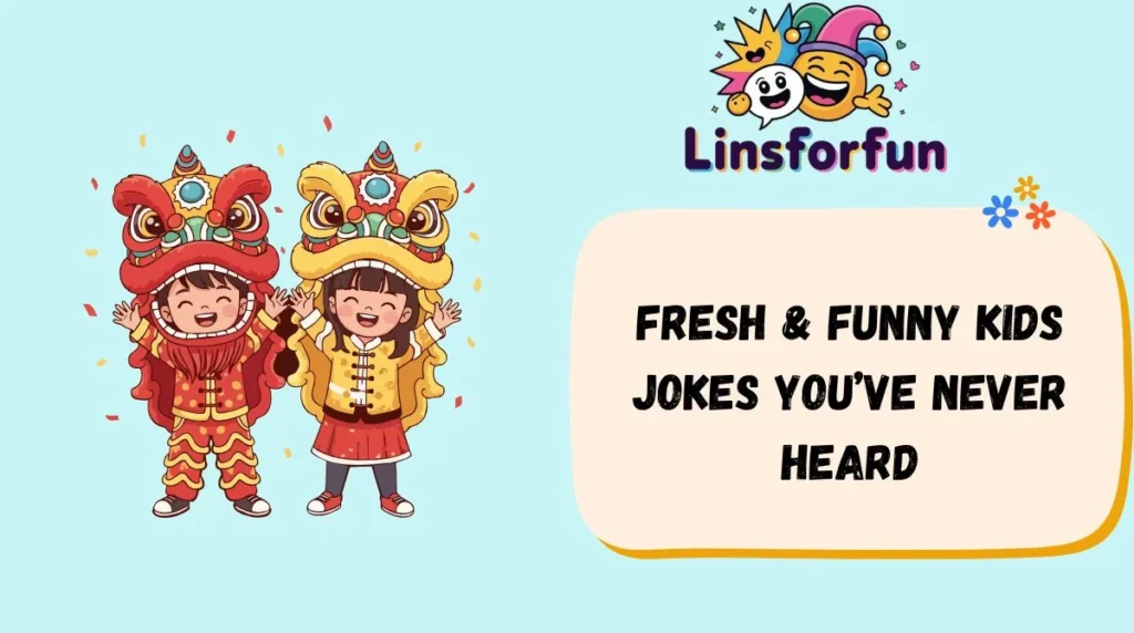 Fresh & Funny Kids Jokes Youâve Never Heard