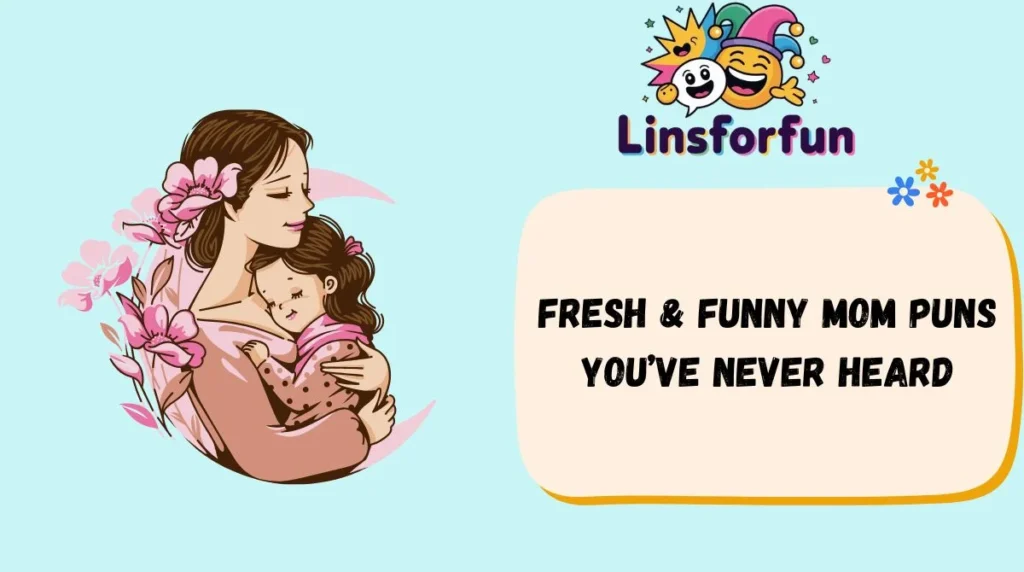 Fresh & Funny Mom Puns You’ve Never Heard