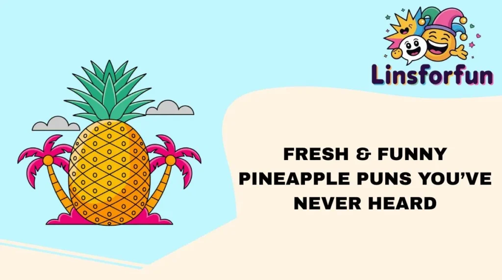 Fresh & Funny Pineapple Puns You’ve Never Heard