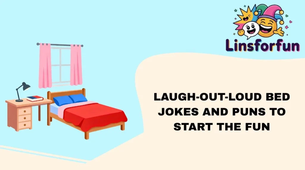 Laugh-Out-Loud bed jokes and Puns to Start the Fun
