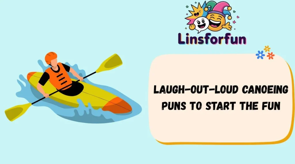 Laugh-Out-Loud Canoeing Puns to Start the Fun