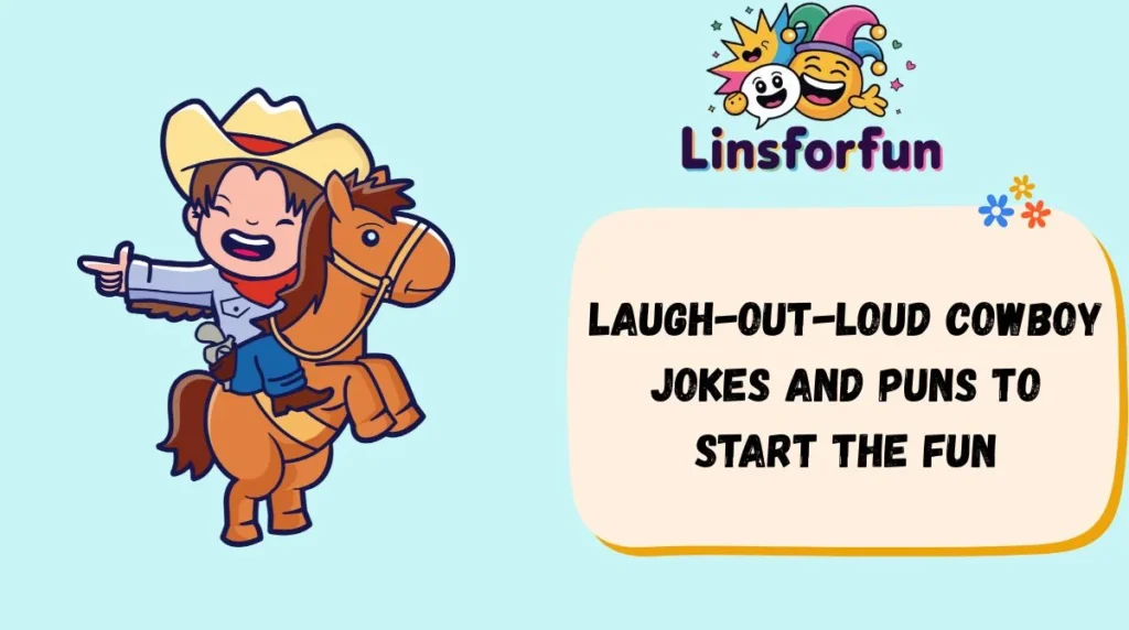Laugh-Out-Loud Cowboy Jokes and Puns to Start the Fun
