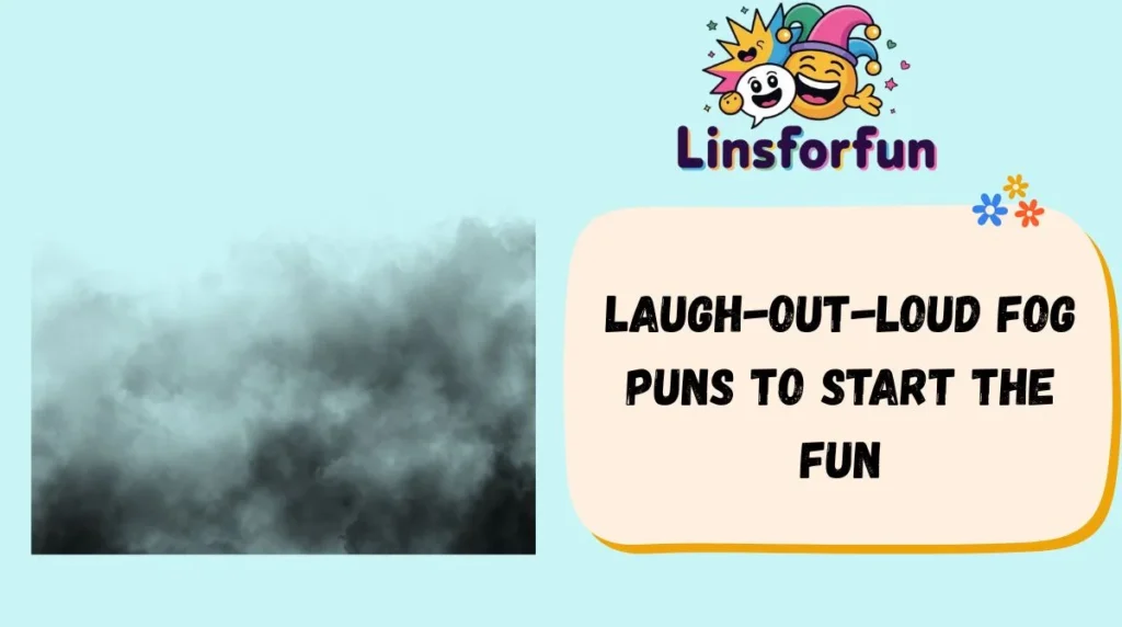 Laugh-Out-Loud Fog Puns to Start the Fun