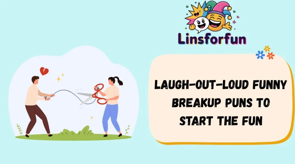 Laugh-Out-Loud Funny Breakup Puns to Start the Fun