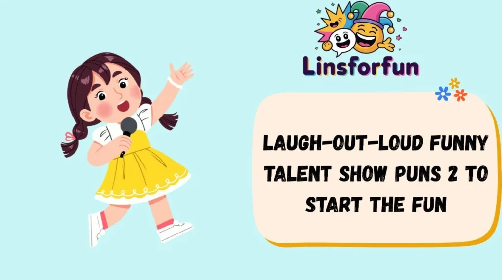 Laugh-Out-Loud Funny Talent Show Puns 2 to Start the Fun